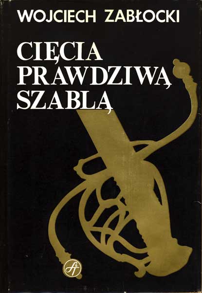 Cięcia  prawdziwą szablą - Zabłocki Wojciech - używana