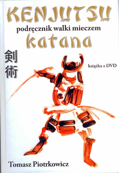 Kenjutsu Podręcznik walki mieczem katana z płytą DVD Kenjutsu Podręcznik walki mieczem katana z płytą DVD